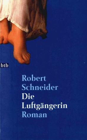 Robert Schneider: Die Luftgängerin (Paperback, German language, Goldmann)