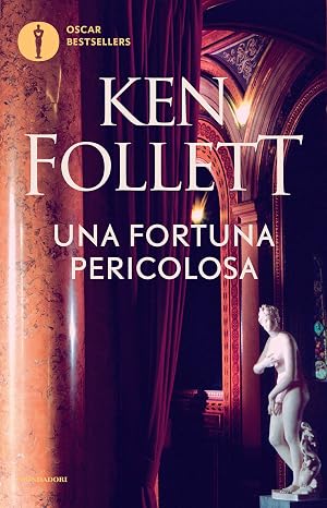 Ken Follett: Una Fortuna Pericolosa (italiano language)