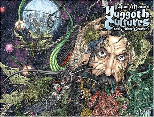 Bryan Talbot, Various, Alan Moore, Jacen Burrows, Juan Jose Ryp, Mike Wolfer: Alan Moore's Yuggoth Cultures and Other Growths (Paperback, Avatar Press)