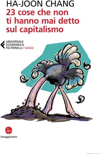 Ha-Joon Chang: 23 cose che non ti hanno mai detto sul capitalismo (2021, Feltrinelli)