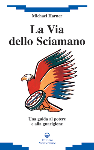 Michael Harner: La via dello sciamano (Paperback, Italiano language, 2009, Edizioni Mediterranee)