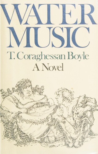 T.C. Boyle: Water music (1981, Little, Brown)