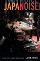 David Novak: Japanoise Music At The Edge Of Circulation (2013, Duke University Press, Duke University Press Books)