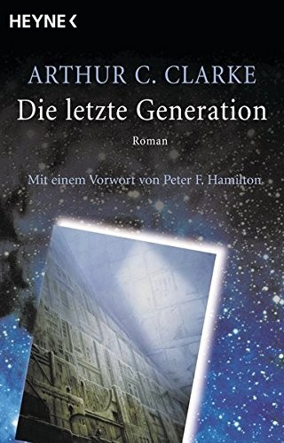 Arthur C. Clarke: Die letzte Generation. (Heyne Verlag, München)