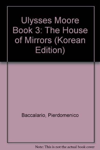 Pierdomenico Baccalario: Ulysses Moore Book 3: The House of Mirrors (Korean Edition) (Ungjin Junor/Tsai Fong Books)