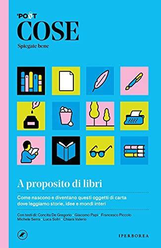 Il Post, Arianna Cavallo, Giacomo Papi: Cose spiegate bene. A proposito di libri. (Paperback, Italian language, 2021, Italian)