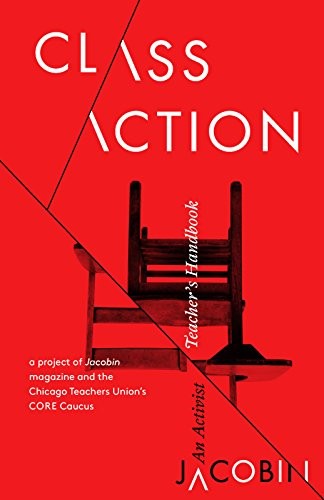 Jacobin Magazine, The Caucus of Rank and File Educators CORE: Class Action (Paperback, 2016, Haymarket Books)