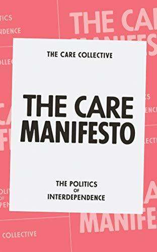 The Care Collective: The care manifesto : the politics of interdependence