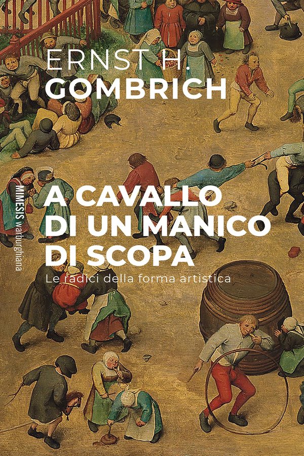 E. H. Gombrich: A cavallo di un manico di scopa (Paperback, Italiano language, Mimesis)