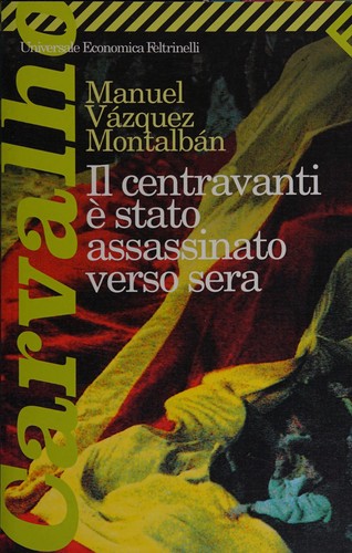 Manuel Vázquez Montalbán: Il centravanti è stato assassinato verso sera (Italian language, 1993, Feltrinelli)