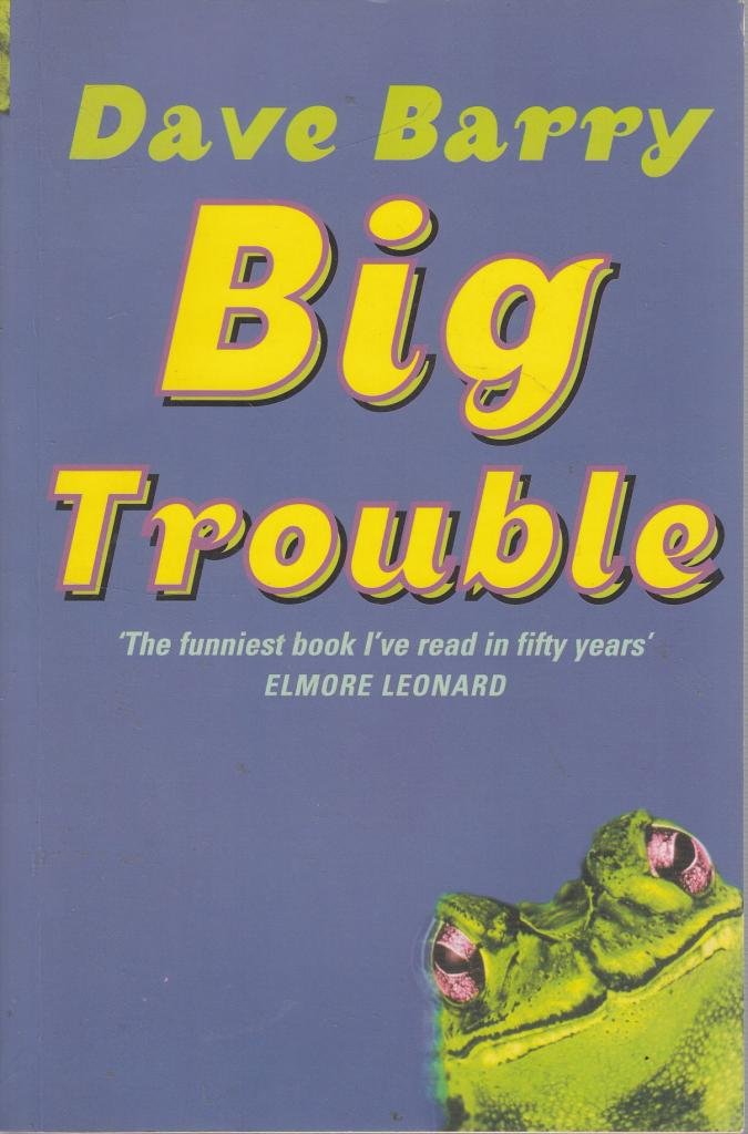 Dave Barry: Big Trouble (2000, Little, Brown Book Group Limited)