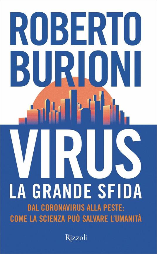 Roberto Burioni: Virus, la grande sfida. Dal coronavirus alla peste: come la scienza può salvare l'umanità (Italiano language, Rizzoli)