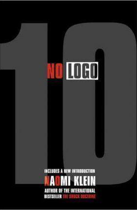 Naomi Klein: No Logo (2010)