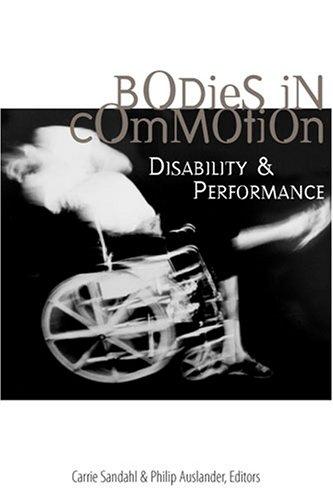 Carrie Sandahl, Philip Auslander: Bodies in Commotion: Disability and Performance (Corporealities: Discourses of Disability) (Paperback, University of Michigan Press)