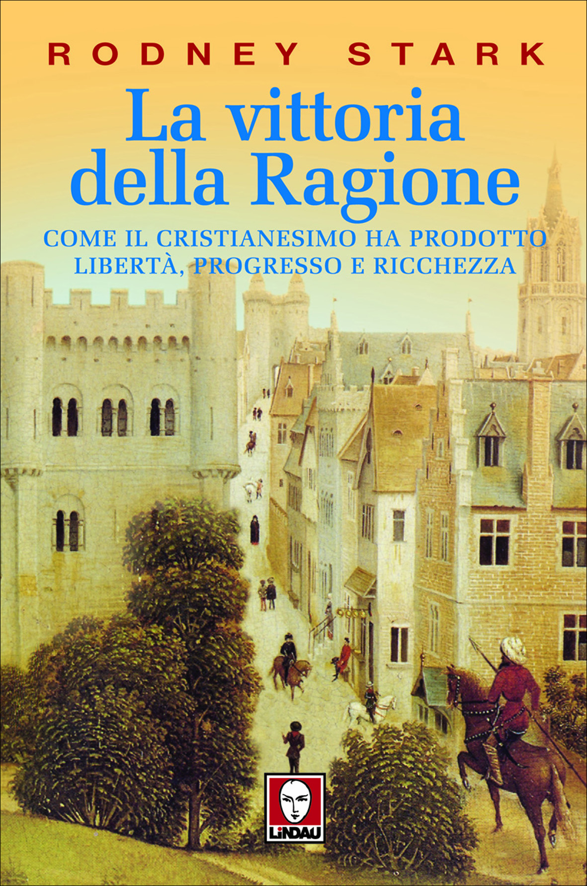 Rodney Stark: La vittoria della Ragione (Paperback, Italiano language, 2006, Lindau)