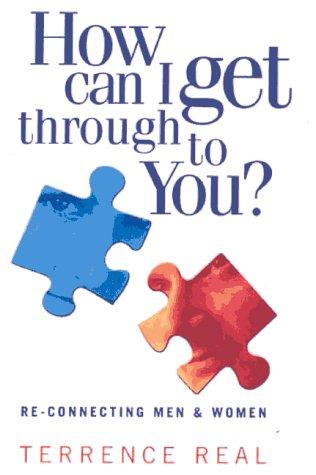 Terrence Real: How Can I Get Through to You? (Paperback, Newleaf, M.H. Gill & Co. U. C.)