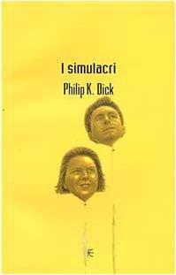 Dick Philip K.: I Simulacri (Italian language)