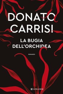 Donato Carrisi: La bugia dell’orchidea (Longanesi)