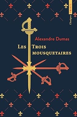 Alexandre Dumas, Alexandre Dumas, Alexandre Dumas (fils), Auguste Maquet, Auguste Maquet: Les Trois Mousquetaires (Paperback, French language, 2023, POINTS)