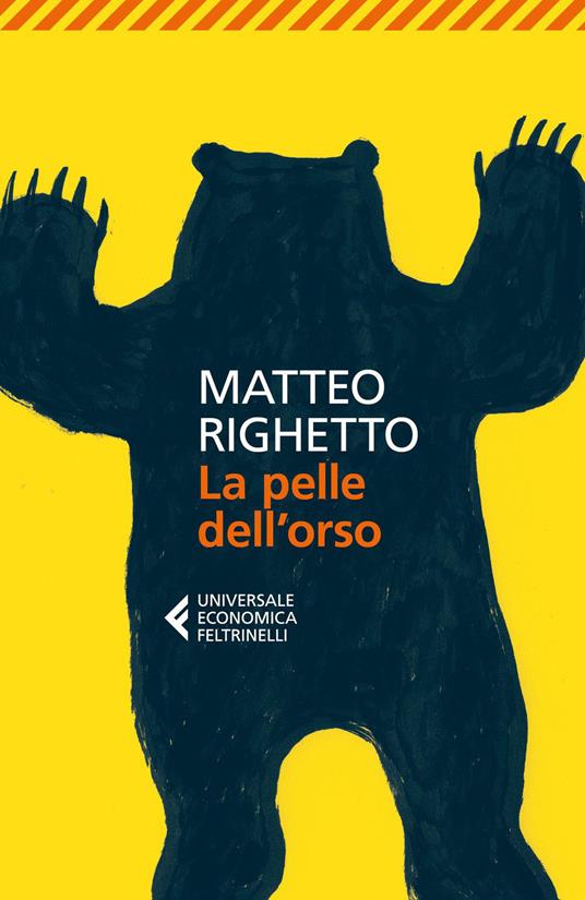 Matteo Righetto: La pelle dell'orso (italiano language, Feltrinelli)