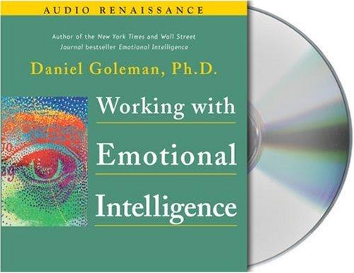 Daniel Goleman: Working With Emotional Intelligence (AudiobookFormat, Audio Renaissance)