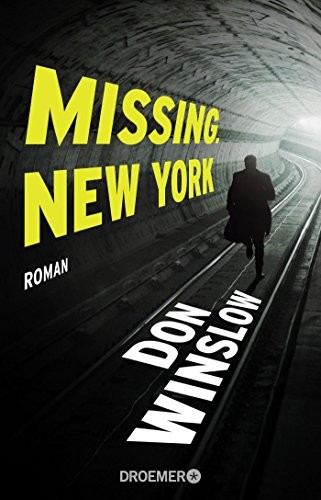 Don Winslow: Missing. New York (Hardcover, 2014, Droemer Taschenbuch)