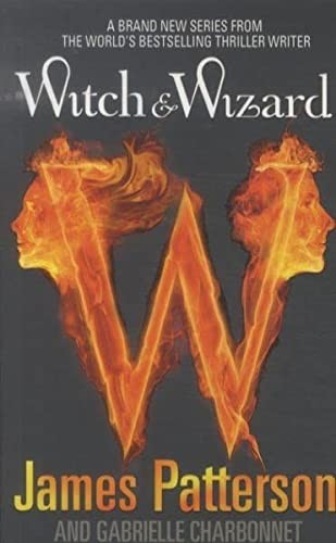 James Patterson, Gabrielle Charbonnet: Witch and Wizard (2009, Penguin Random House)