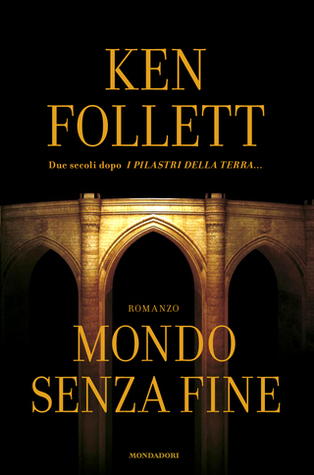 Ken Follett: Mondo senza fine (Hardcover, Italiano language, 2007, Mondadori)