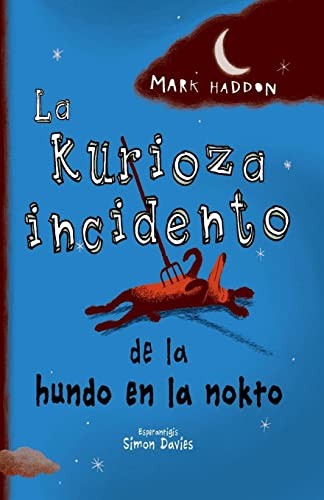 Mark Haddon, Simon Davies: Kurioza Incidento de la Hundo en la Nokto (Esperanto language, 2022, Esperanto-Asocio de Britio)