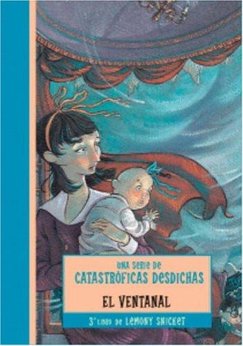 Lemony Snicket: El ventanal (A Series of Unfortunate Events #3) (Paperback, Spanish language, Montena)