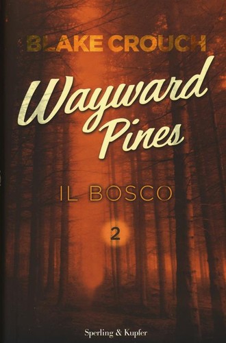 Blake Crouch: Il bosco. Wayward Pines. Vol. 2 (Italian language, 2015, Sperling & Kupfer)