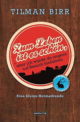 Tilman Birr: Zum Leben ist es schön, aber ich würde da ungern auf Besuch hinfahren (Paperback, german language)