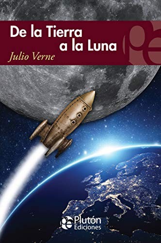 JULIO VERNE, BENJAMIN BRIGGENT: De la Tierra a la Luna (Paperback, Spanish language, 2018, Plutón Ediciones)