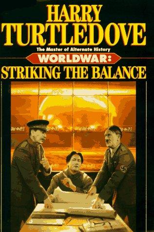 Harry Turtledove: Striking the Balance (Worldwar Series, Volume 4) (Hardcover, 1996, Del Rey)