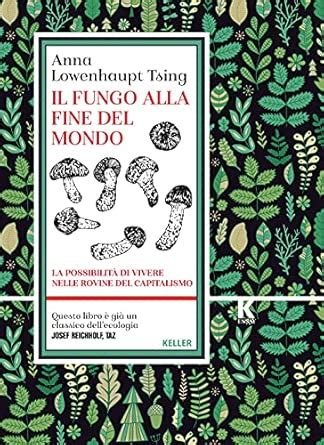 Anna Lowenhaupt Tsing: Il fungo alla fine del mondo: La possibilità di vivere nelle rovine del capitalismo (Italian language, 2021)