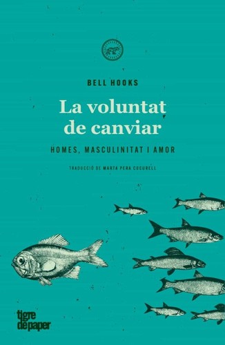 bell hooks, Marta Pera Cucurell: La voluntat de canviar (Paperback, 2021, Tigre de Paper Edicions)