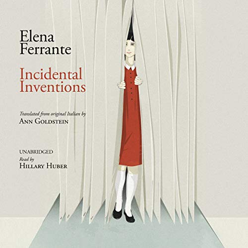 Ann Goldstein, Elena Ferrante, Hillary Huber: Incidental Inventions (AudiobookFormat, Blackstone Pub, Blackstone Publishing)