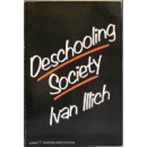 Ivan Illich: Deschooling Society (Harpercollins)