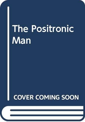 Isaac Asimov: The positronic man (1993, Pan Bks., Pan Books)