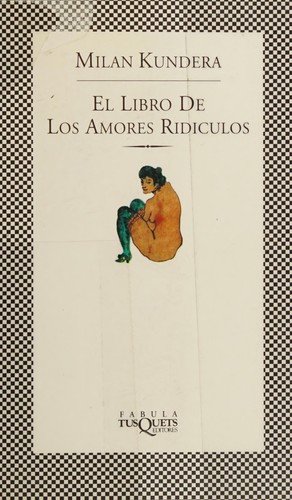 Milan Kundera: El libro de los amores ridículos (Hardcover, Tusquets)