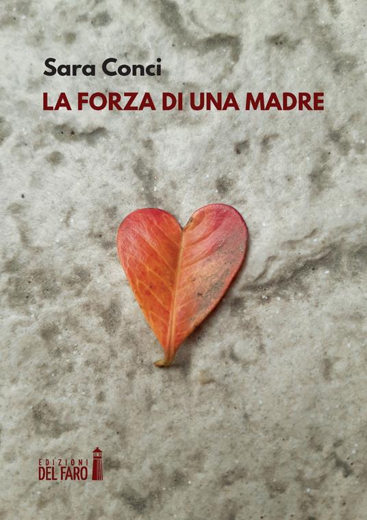 Sara Conci: La forza di una madre (Paperback, italiano language, 2021, Il faro)