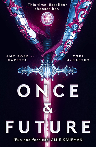 Cori McCarthy, Amy Rose Capetta: Once & Future (Paperback, 2019, Rock the Boat)