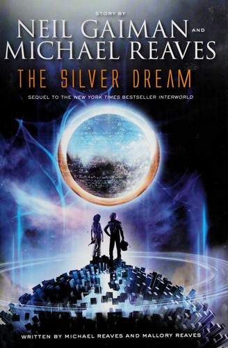 Neil Gaiman, Michael Reaves, Mallory Reaves, Alexander Cendese: The Silver Dream (Interworld, #2) (Hardcover, 2013, Harper Teen)