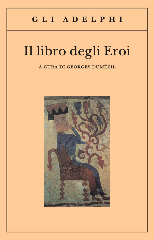 Georges Dumézil: Il libro degli Eroi (1996, Adelphi)