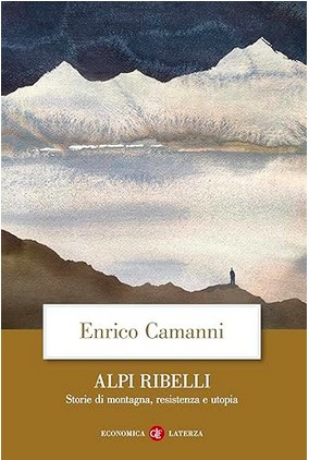 Enrico Camanni: Alpi ribelli (Italian language, 2016, Laterza)