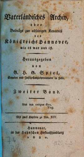 Georg Heinrich Gerhard Spiel: Vaterländisches Archiv, oder Beiträge zur allseitigen Kenntniß des Königreichs Hannover, wie es war und ist. Zweiter Band (1820, Hahnsche Hofbuchhandlung)