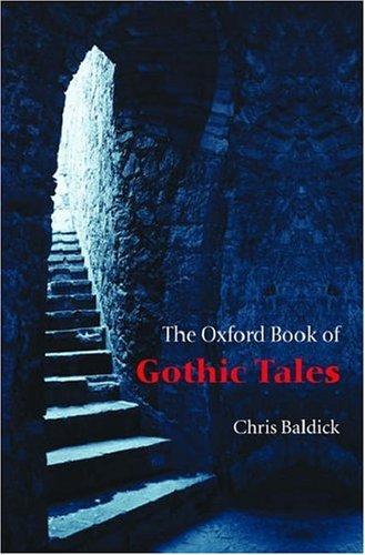 Chris Baldick: The Oxford Book of Gothic Tales (Oxford Books of Prose) (Oxford University Press, USA)