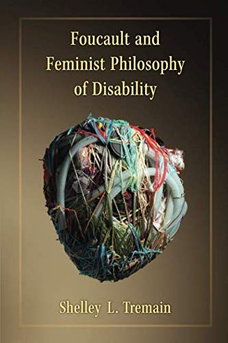 Shelley Lynn Tremain: Foucault and Feminist Philosophy of Disability (Paperback, University of Michigan Press)