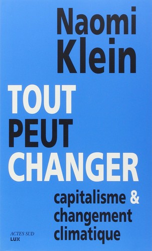 Naomi Klein, Mercè Santaularia Campillo, Núria Parés Sellarés, Jordi Boixadós Bisbal: Tout peut changer (French language, 2015, ACTES SUD, Actes Sud)