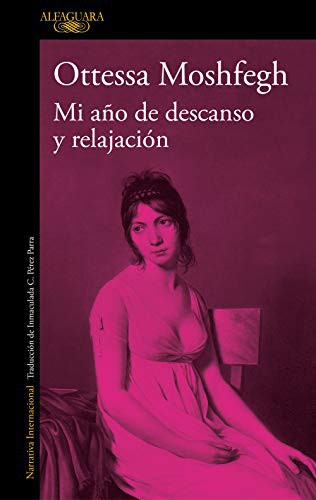 Ottessa Moshfegh: Mi año de descanso y relajación (Paperback, Spanish language, Alfaguara)